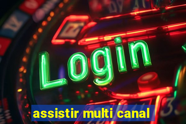 assistir multi canal